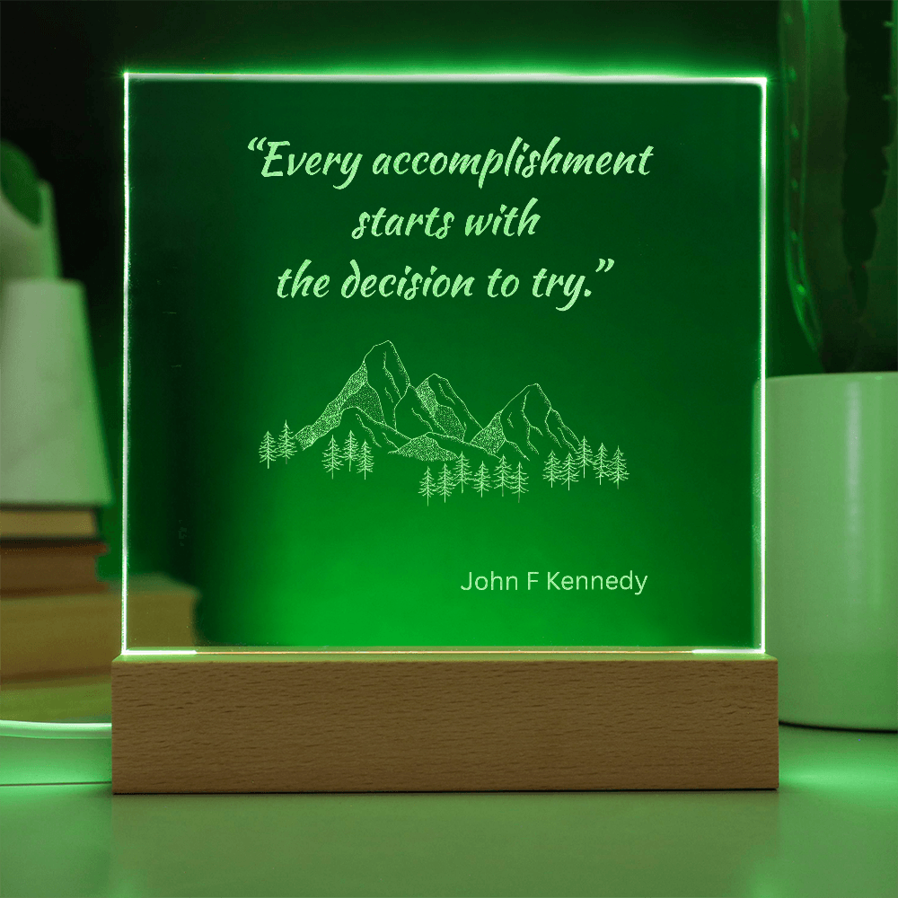 Engraved Acrylic Plaque or Nightlight: Every accomplishment starts with the decision to try.