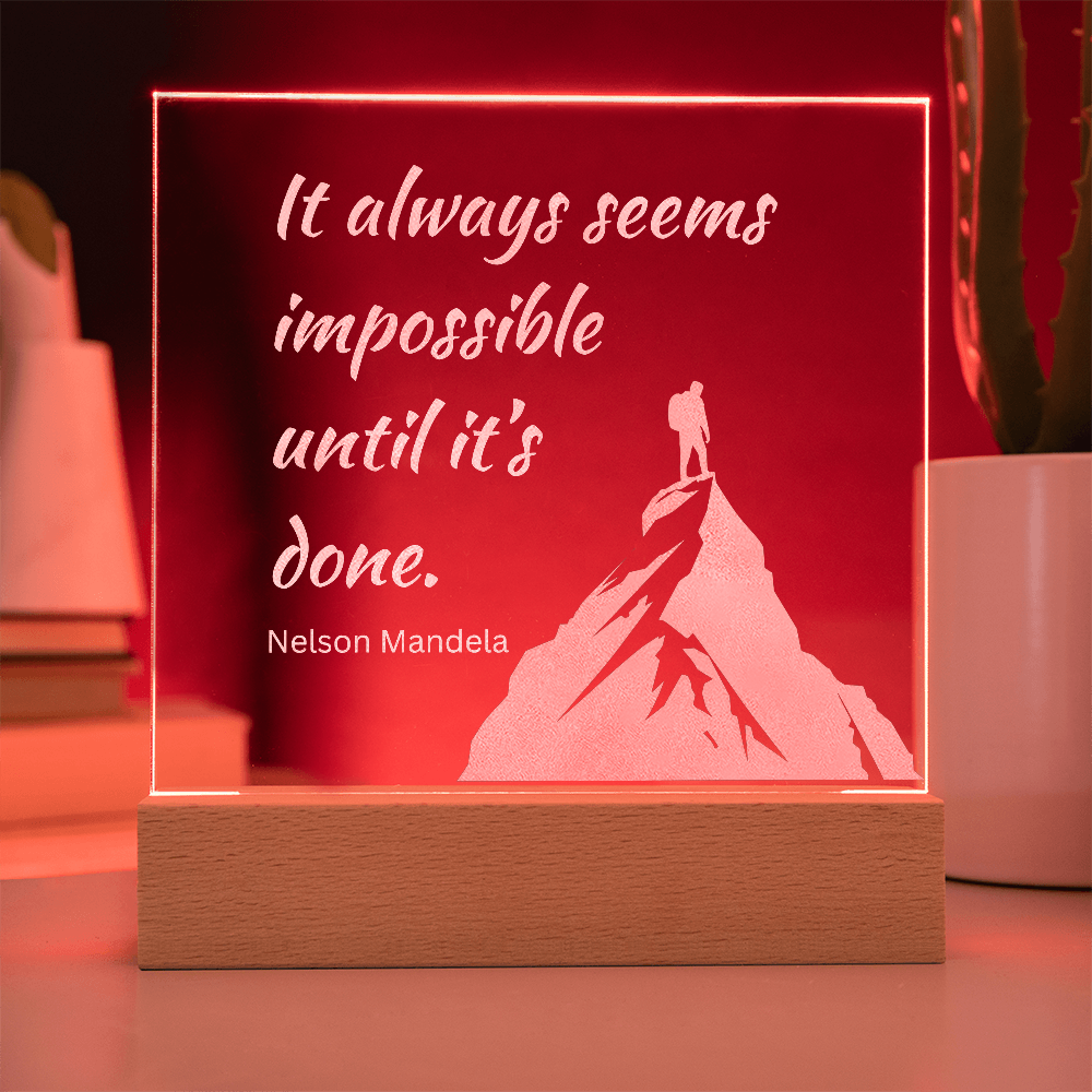 Engraved Acrylic Plaque or Nightlight: It always seems impossible