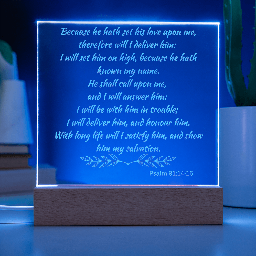 Engraved Acrylic Plaque or Nightlight: Because he hath set his love upon me