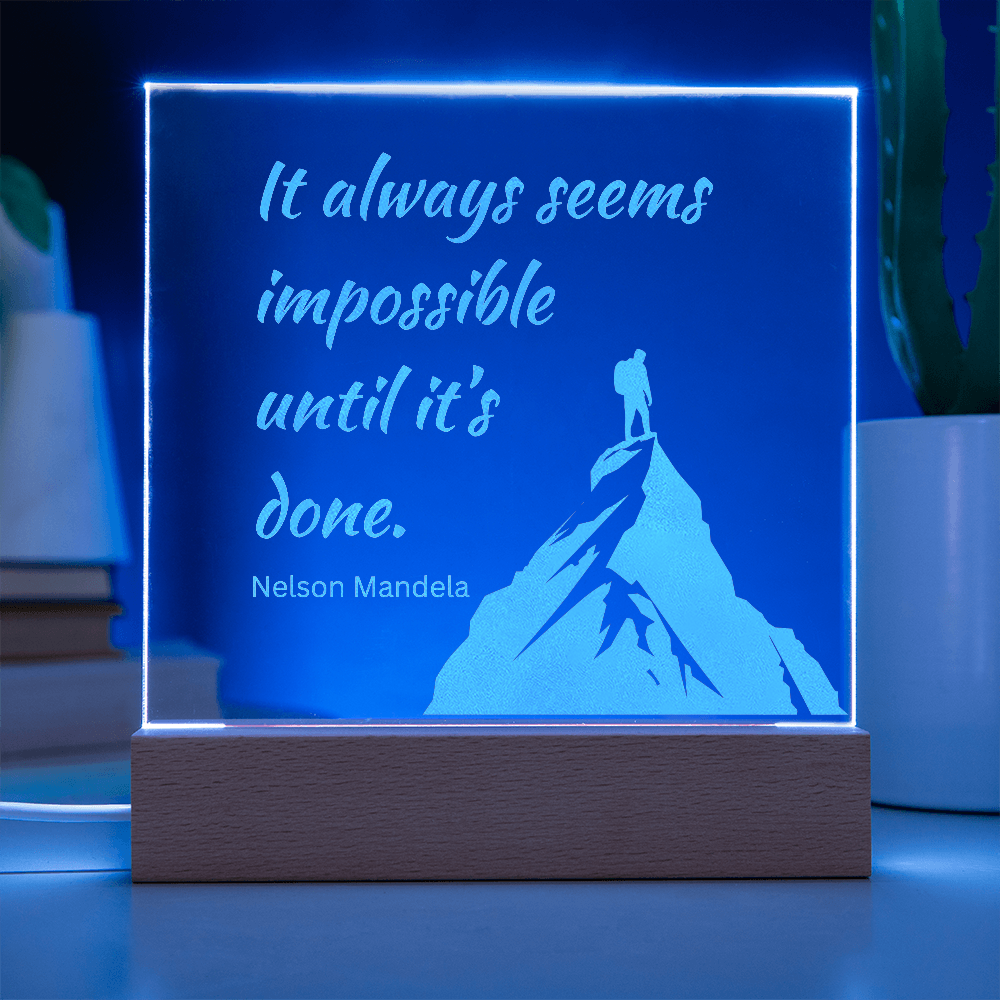 Engraved Acrylic Plaque or Nightlight: It always seems impossible