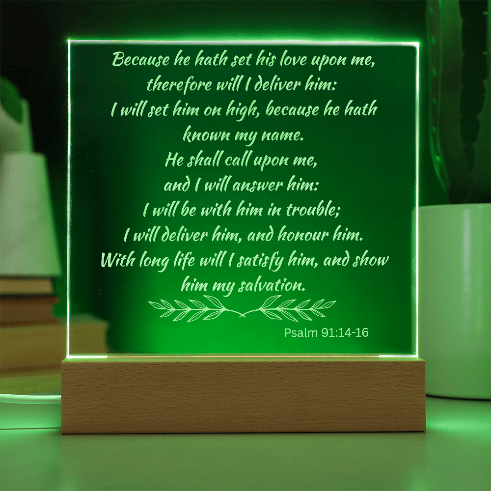 Engraved Acrylic Plaque or Nightlight: Because he hath set his love upon me