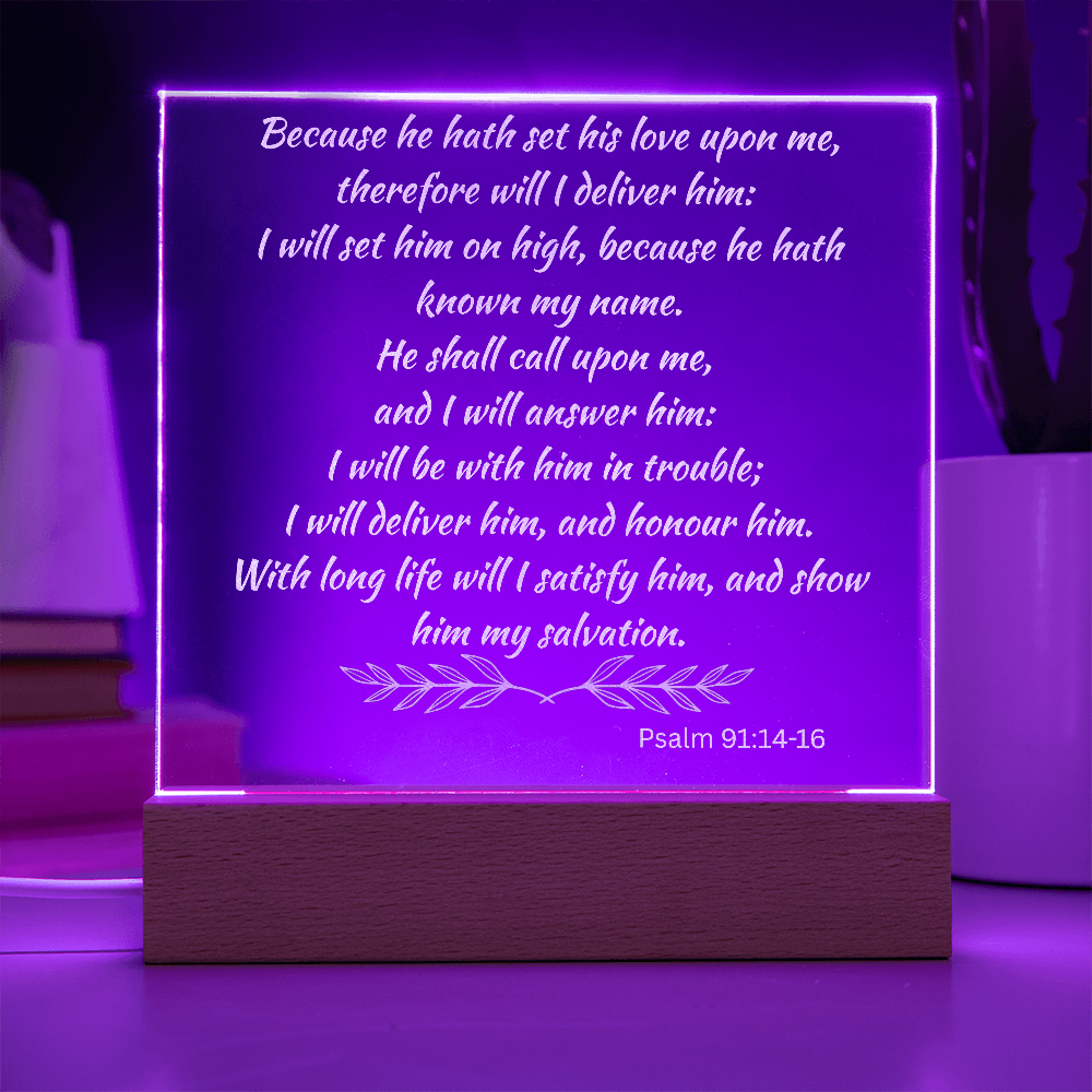 Engraved Acrylic Plaque or Nightlight: Because he hath set his love upon me