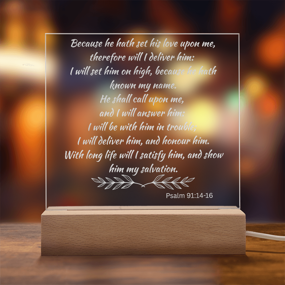 Engraved Acrylic Plaque or Nightlight: Because he hath set his love upon me