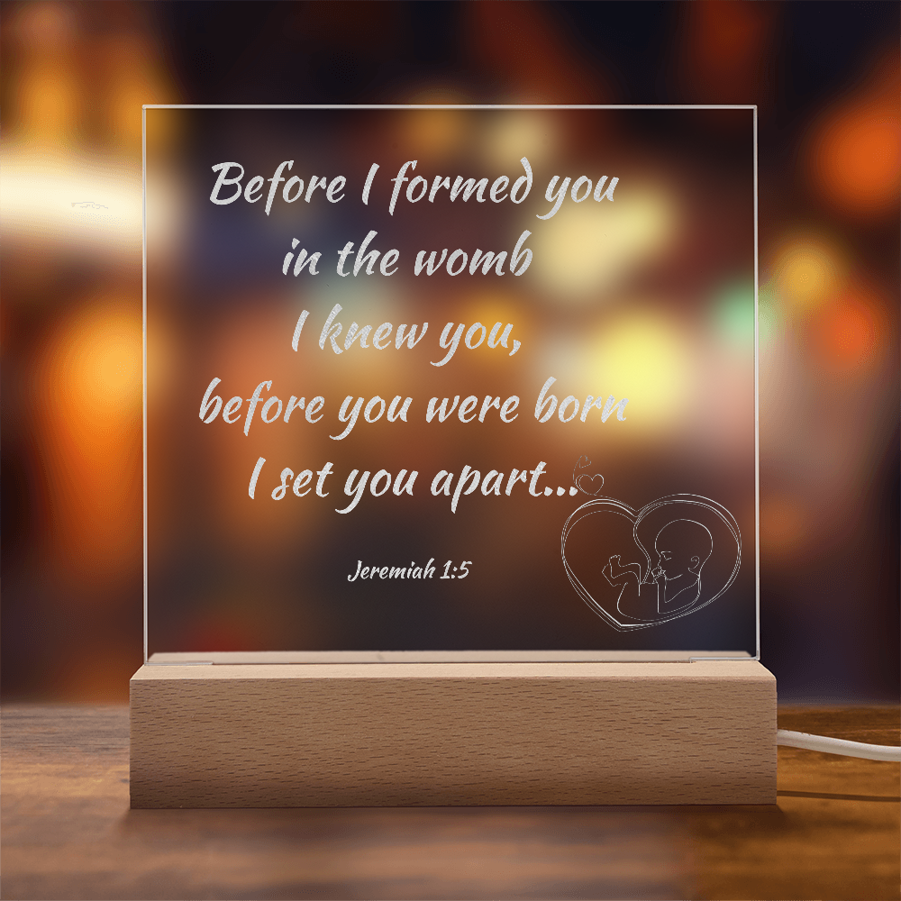 Engraved Acrylic Plaque or Nightlight: Before I formed you in the womb