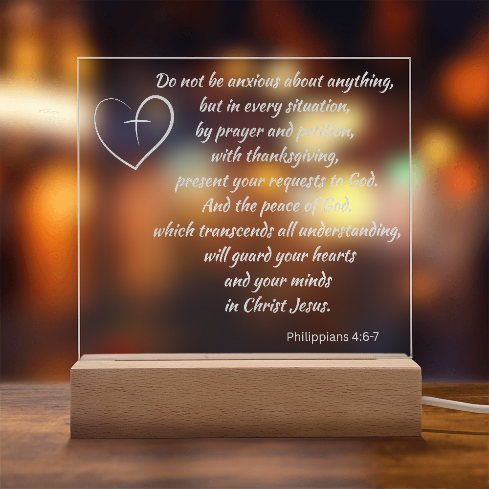 Engraved Acrylic Plaque or Nightlight:  Do not be anxious about anything