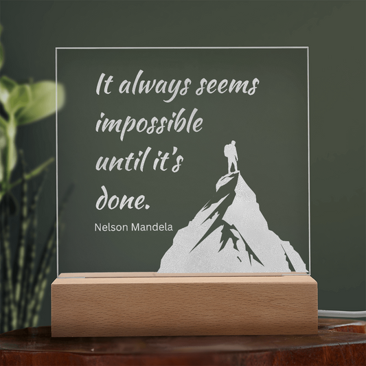 Engraved Acrylic Plaque or Nightlight: It always seems impossible