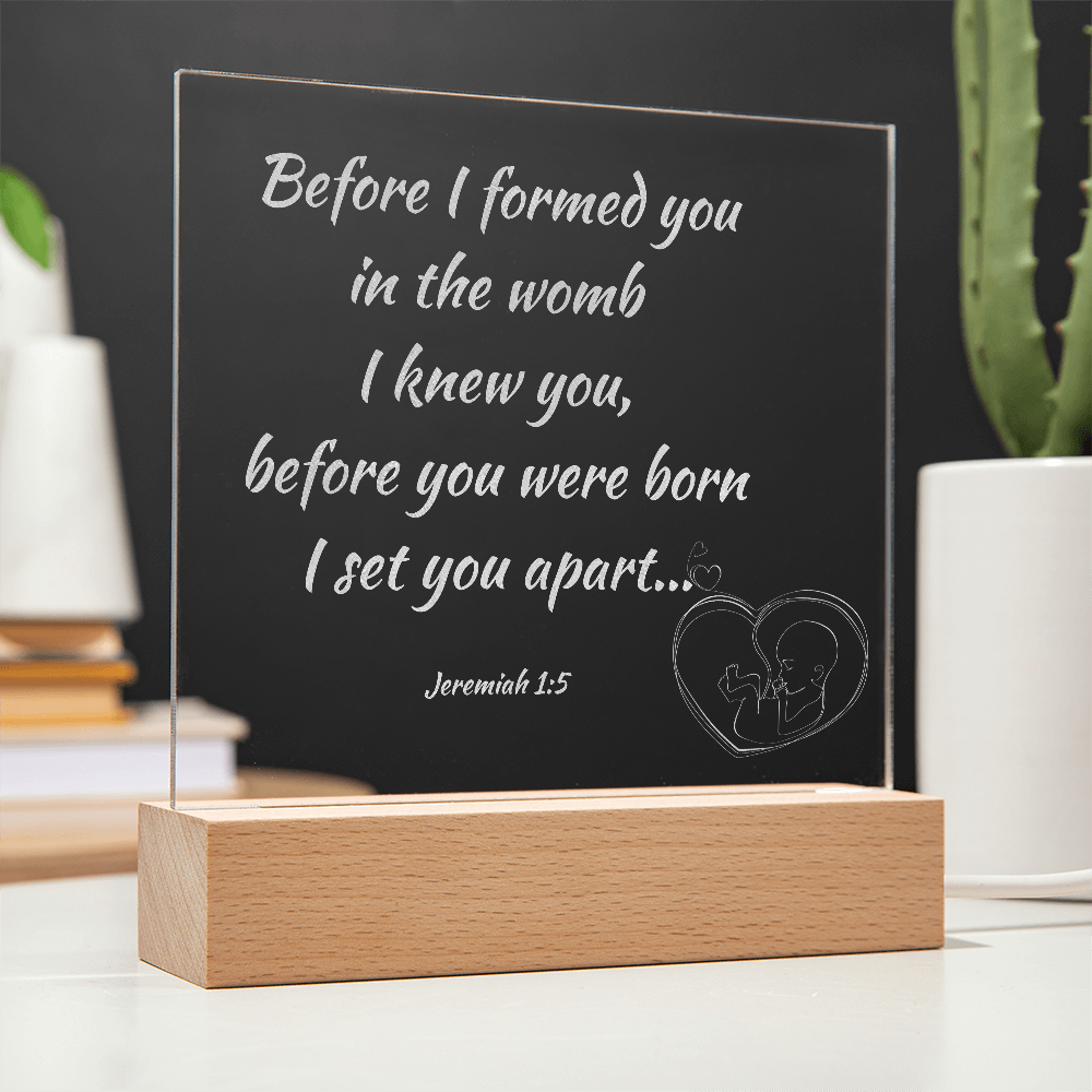 Engraved Acrylic Plaque or Nightlight: Before I formed you in the womb