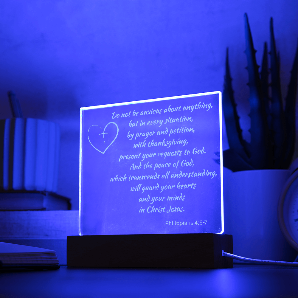 Engraved Acrylic Plaque or Nightlight:  Do not be anxious about anything