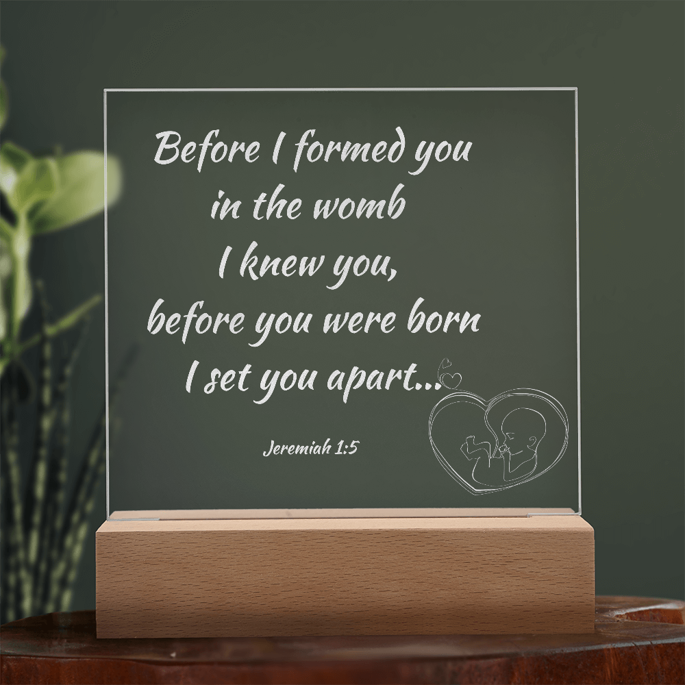 Engraved Acrylic Plaque or Nightlight: Before I formed you in the womb