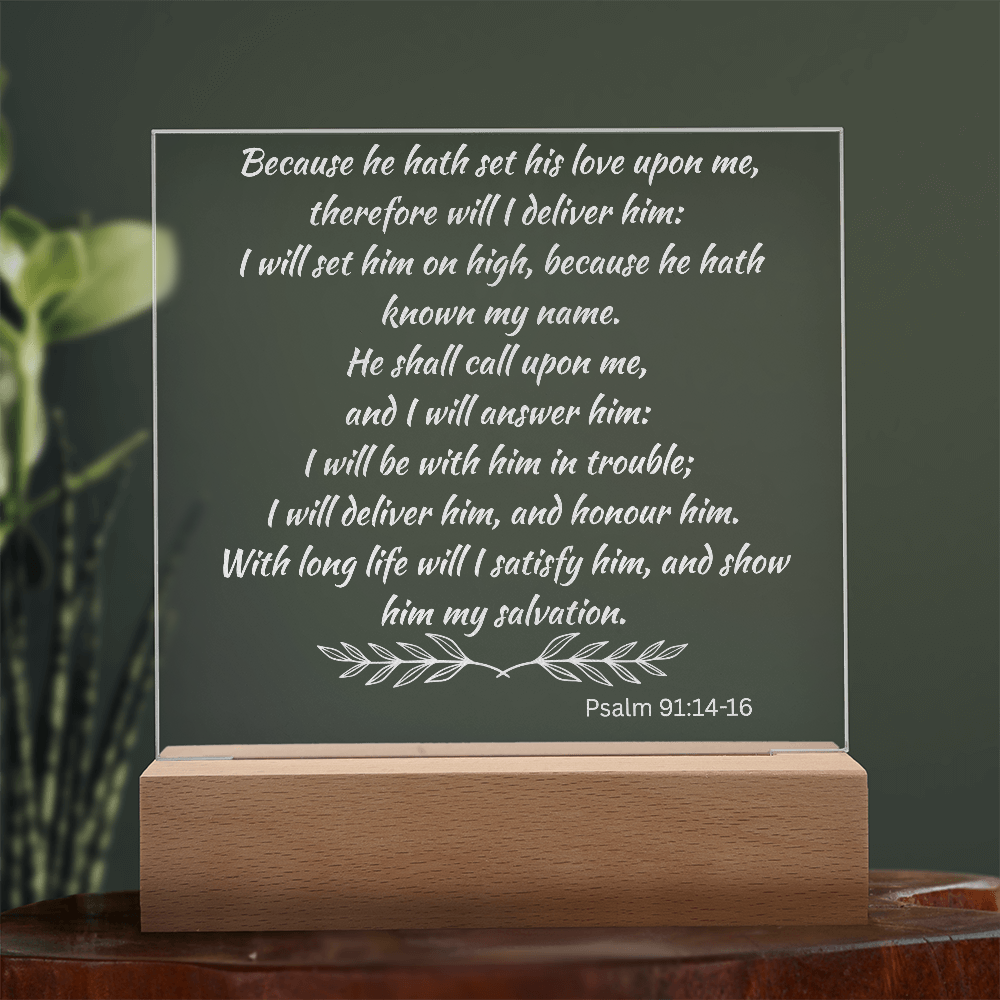 Engraved Acrylic Plaque or Nightlight: Because he hath set his love upon me