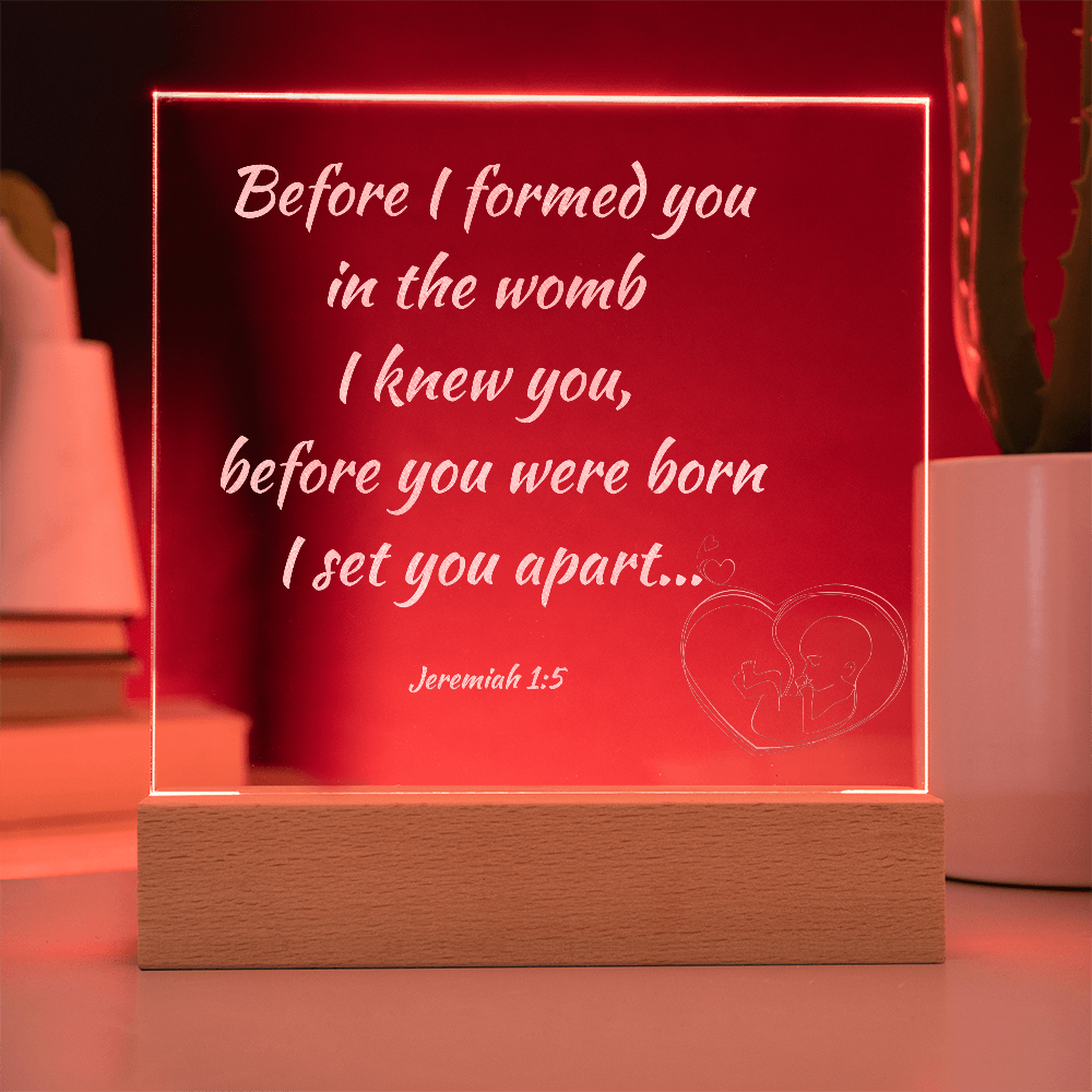 Engraved Acrylic Plaque or Nightlight: Before I formed you in the womb