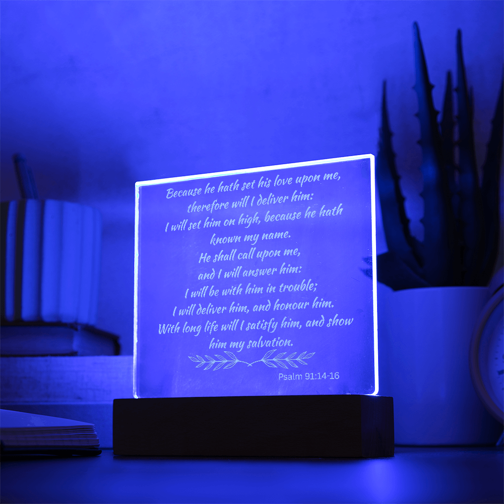 Engraved Acrylic Plaque or Nightlight: Because he hath set his love upon me