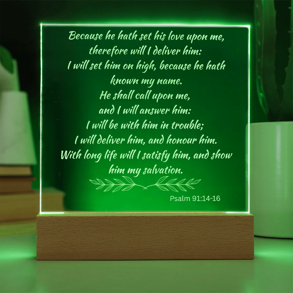 Engraved Acrylic Plaque or Nightlight: Because he hath set his love upon me