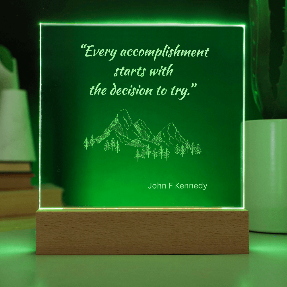 Engraved Acrylic Plaque or Nightlight: Every accomplishment  starts with  the decision to try.